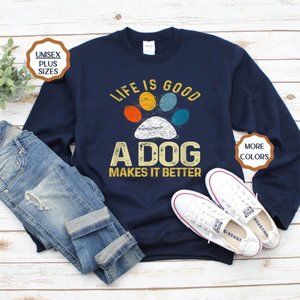 A Dog Makes It Better Dog Lovers Sweatshirt